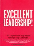Excellent Leadership ! : 101 Langkah Selalu Siap Menjadi Pemimpin yang Kharismatik