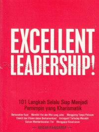 Image of Excellent Leadership ! : 101 Langkah Selalu Siap Menjadi Pemimpin yang Kharismatik