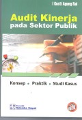 Audit Kinerja pada Sektor Publik ; konsep, praktik, dan studi kasus