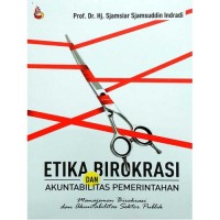 Etika Birokrasi dan Akuntabilitas Pemerintahan (Manajemen Birokrasidan Akuntabilitas Sektor Publik)