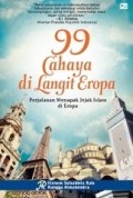 99 Cahaya di Langit Eropa : Perjalanan Menapak Jejak Islam di Eropa