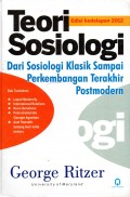 Teori Sosiologi : Dari Sosiologi Klasik sampai Perkembangan Terakhir Postmodern