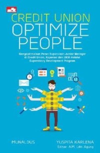 Credit Union Optimize People; Mengoptimalkan Peran Supervisor-Junior Manager di Credit Union, Koperasi dan UKM Melalui Superviosry Development Program