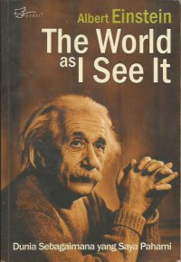 The World as I See It : Dunia Sebagaimana yang saya pahami