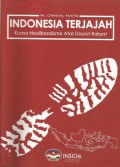 Indonesia Terjajah : Kuasa Neoliberalisme atas Daulat Rakyat