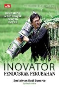 Inovator Pendobrak Perubahan; Raup Uang Lebih Banyak dengan Inovasi