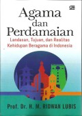 Agama dan Perdamaian : Landasan, Tujuan, dan Realitas Kehidupan Beragama di Indonesia