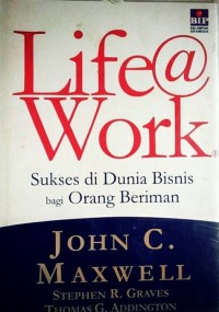 Image of Life @ work : sukses di dunia bisnis bagi orang beriman