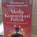 Media Komunikasi Politik Relasi Kuasa Media Di Panggung Politik