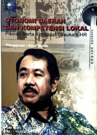 Otonomi daerah dan kompetensi lokal : pikiran serta konsepsi syaukani HR