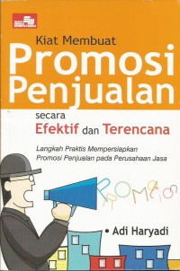 Kiat Membuat Promosi Penjualan Secara Efektif dan Terencana : Langkah Praktis Mempersiapkan Promosi Penjualan Pada Perusahaan Jasa