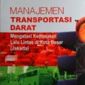 Manajemen Transportasi Darat; mengatasi kemacetan lalu lintas di kota besar (Jakarta)