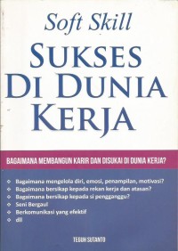 Image of Sukses di Dunia Kerja : Bagaimana Membangun Karir dan Disukai di Dunia Kerja