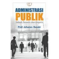 Administrasi Publik : telaag teoritis dan empiris