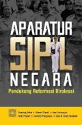 Aparatur Sipil Negara ; Pendukung Reformasi Birokrasi