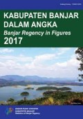 Kabupaten Banjar Dalam Angka; Banjar Regency in Figures 2017