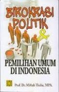 Birokrasi Politik Dan Pemilihan Umum di Indonesia