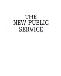 The New Public Service: Serving, Not Steering