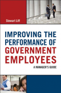 Improving the Performance of Government Employees : A Manager’s Guide