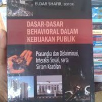 Dasar-Dasar Behavioral Dalam Kebijakan Publik;prasangka dan diskriminasi, interaksi sosial serta sistem keadilan