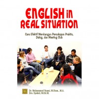 English in Real Situation : cara efektif membangun percakapan prkatis, dialog, dan meeting club