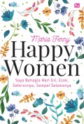 Happy Woman: Saya Bahagia Hari ini, Esok, Seterusnya, Sampai Selamanya