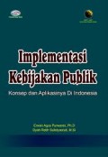 Implementasi Kebijakan Publik; konsep dan aplikasinya di Indonesia