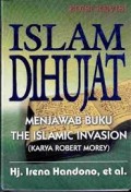 Islam dihujat (menjawab buku the Islamic Invasion karya Rober Morey)