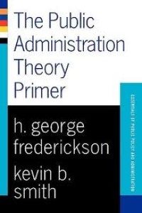 The  Public Administration Theory Primer