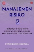 Manajemen Risiko 2; Mengidentifikasi Risiko Likuiditas Reputasi Hukum Kepatuhan dan Strategik Bank
