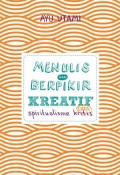 Menulis dan Berpikir Kreatif: Spiritualisme Cara Kritis