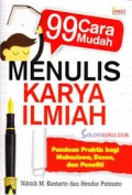 Sembilan Puluh Sembilan cara mudah menulis karya ilmiah ; panduan praktis bagi mahasiswa, dosen, dan peneliti