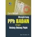 Cara mudah menghitung PPh badan dengan undang - undang pajak terbaru