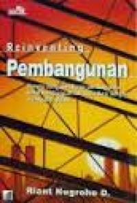 Reinventing Pembanguan; menata ulang paradigma pembangunan untuk membangun indonesia baru dengan keunggulan global