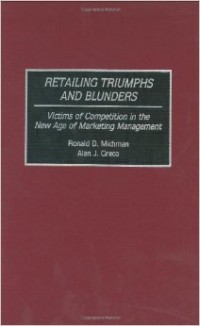 Image of Retailing Triumphs and Blunders;victims of competition inn the new age of marketing management