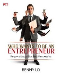 Who Wants to be an Entrepreneur (Pegawai Juga Bisa Jadi Pengusaha)