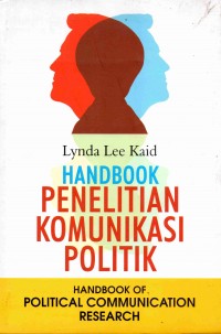 Handbook Penelitian Komunikasi Politik : Handbook of  Political Communication Research