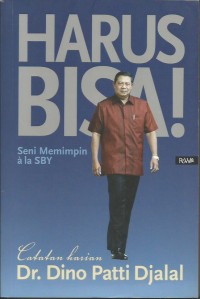 Harus Bisa! : Seni Memimpin Ala SBY