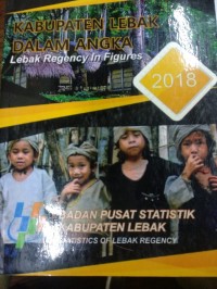 Kabupaten Lebak Dalam Angka;Lebak Regency in Figures 2018