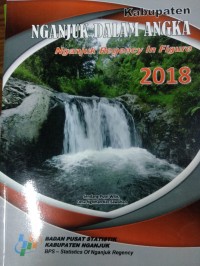 Kabupaten Nganjuk Dalam Angka; Nganjuk Regency in Figures 2018