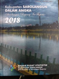 Kabupaten Sarolangun Dalam Angka;Sarolangun Regency in Figures 2018