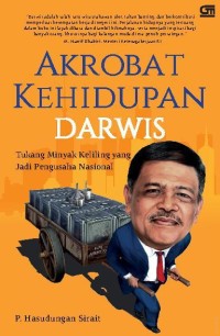 Image of Akrobat Kehidupan Darwis : Tukang Minyak Keliling yang jadi Pengusaha Nasional