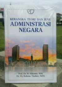 Image of kerangka Teori dan ilmu administrasi Negara