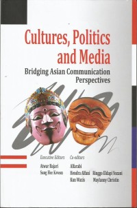 Image of Cultures, Politics and Media : Bridging Asian Communication Perspectives