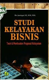 Image of Kupas Studi Kelayakan Bisnis, Teory dan Perbuatan Proposal Kelayakan