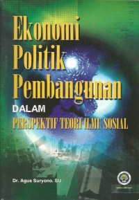 Image of Ekonomi Politik Pembangunan Dalam Perspektif Teori Ilmu Sosial