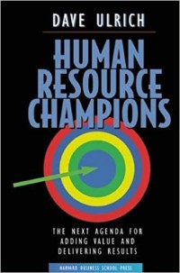 Image of Human Resource Champions : The Next Agenda For Adding Value and Delivering Results