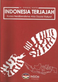 Image of Indonesia Terjajah : Kuasa Neoliberalisme atas Daulat Rakyat