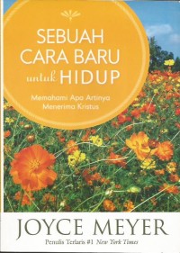Image of Sebuah Cara Baru untuk Hidup : Memahami Apa Artinya Menerima Kristus