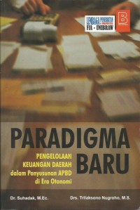 Image of Paradigma Baru : Pengelolaan Keuangan Daerah dalam Penyususnan APBD di Era Otonomi
